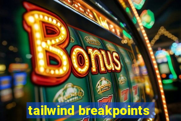 tailwind breakpoints